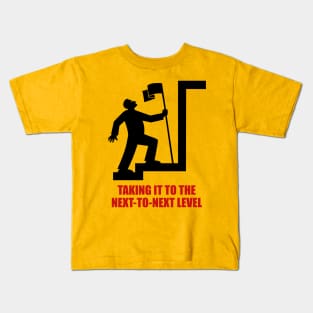 Taking it to the Next-to-Next Level Kids T-Shirt